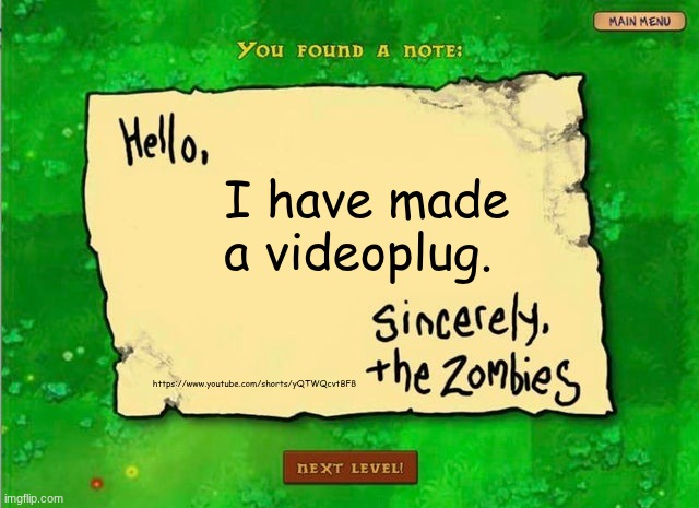 oh shit | I have made a videoplug. https://www.youtube.com/shorts/yQTWQcvtBF8 | image tagged in hello x sincerely the zombies | made w/ Imgflip meme maker