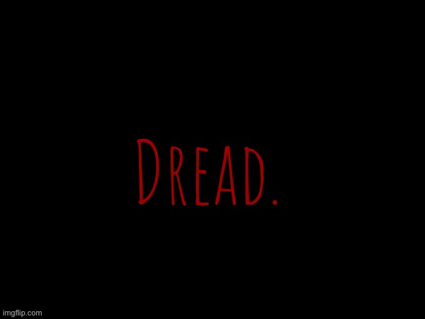 Dea Drizzy style temp | Dread. | image tagged in dea drizzy style temp | made w/ Imgflip meme maker