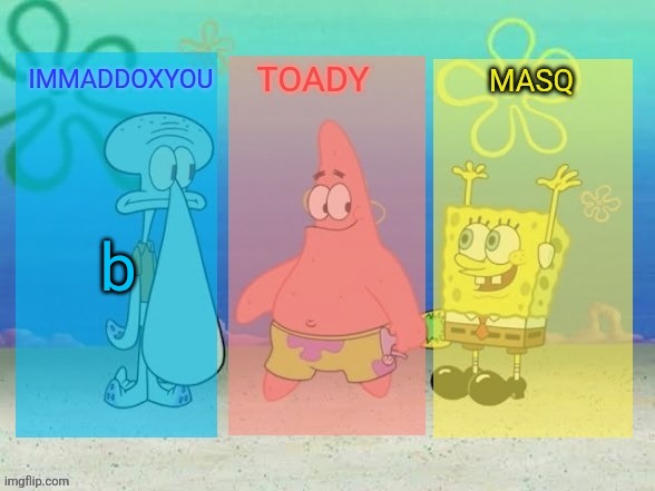 b | image tagged in the best f king spongebob temp in the history of ever | made w/ Imgflip meme maker