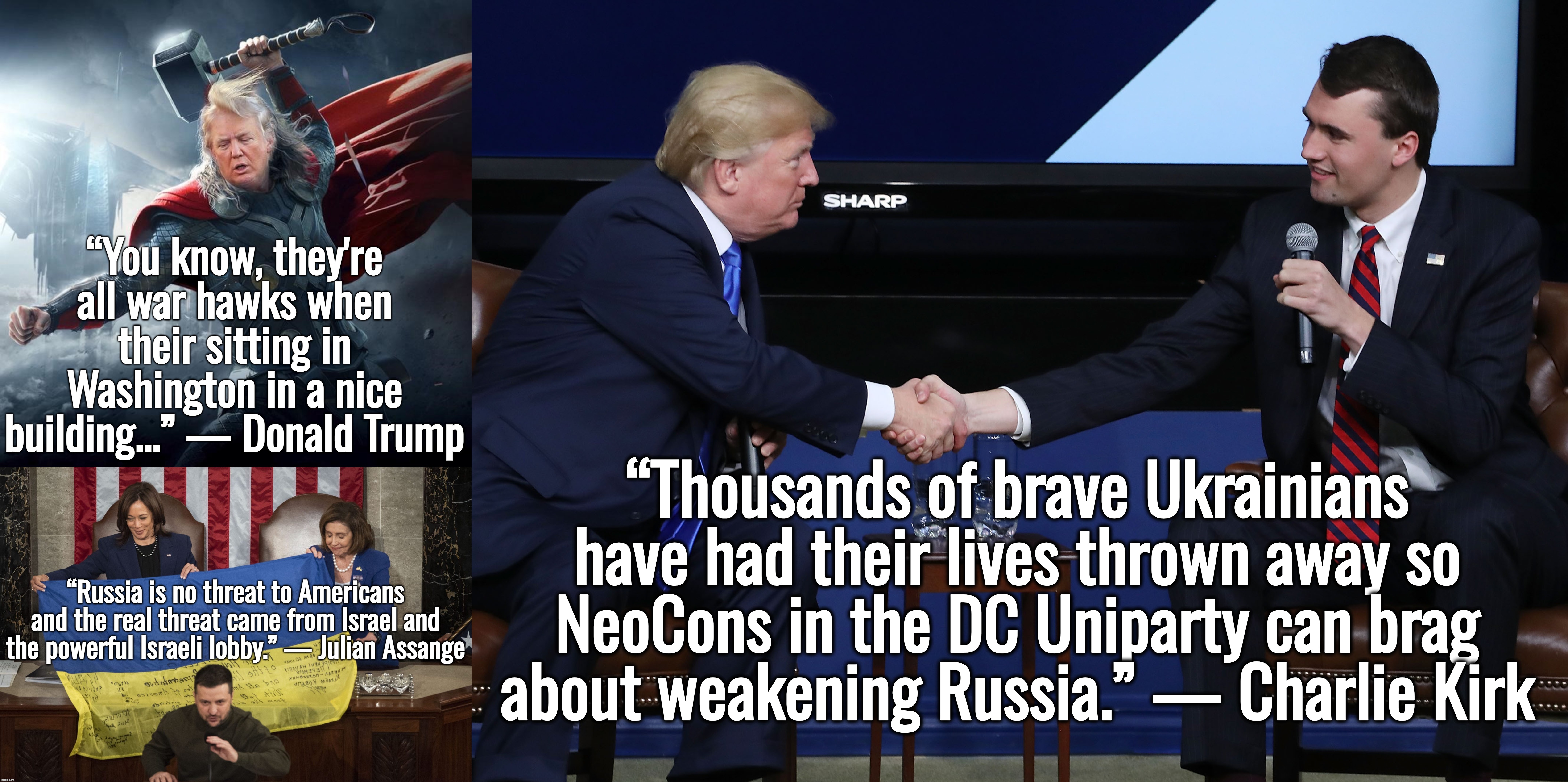 I retort, you deride . . . North Atlantic Terrorist Organization | “Thousands of brave Ukrainians have had their lives thrown away so NeoCons in the DC Uniparty can brag about weakening Russia.” — Charlie Kirk | image tagged in israel,ukraine,donald trump,george soros,antifa,russia | made w/ Imgflip meme maker