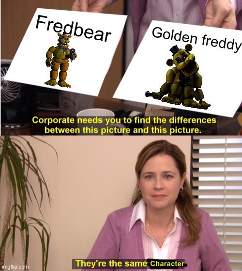 They're The Same Picture Meme | Fredbear Golden freddy Character | image tagged in memes,they're the same picture | made w/ Imgflip meme maker