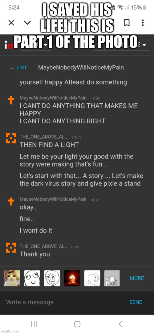 HE WONT DIE I GAVE HIM MORE DETERMINATION | I SAVED HIS LIFE! THIS IS PART 1 OF THE PHOTO | made w/ Imgflip meme maker