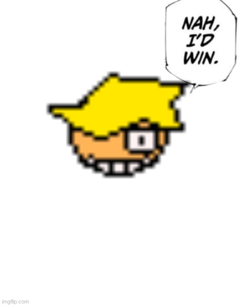 Nah I'd win speech bubble | image tagged in nah i'd win speech bubble | made w/ Imgflip meme maker