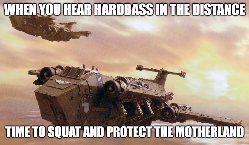 Slavic Thunderhawk | WHEN YOU HEAR HARDBASS IN THE DISTANCE; TIME TO SQUAT AND PROTECT THE MOTHERLAND | image tagged in slavic thunderhawk,slavic warhammer | made w/ Imgflip meme maker