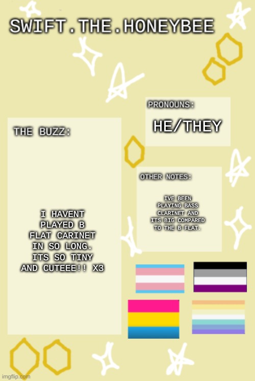 i wuz gonna post last night but i forgor | HE/THEY; I HAVENT PLAYED B FLAT CARINET IN SO LONG. ITS SO TINY AND CUTEEE!! X3; IVE BEEN PLAYING BASS CLARINET AND ITS BIG COMPARED TO THE B FLAT. | image tagged in bzzzzzzzzzzzzzz | made w/ Imgflip meme maker