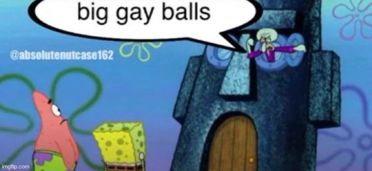 big gay balls | image tagged in big gay balls | made w/ Imgflip meme maker