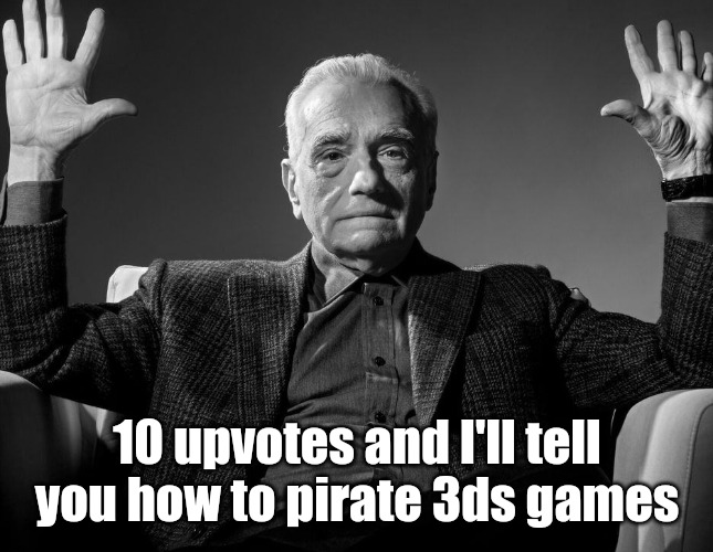 Absolute Cinema | 10 upvotes and I'll tell you how to pirate 3ds games | image tagged in absolute cinema | made w/ Imgflip meme maker