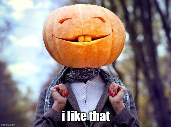 i like that | made w/ Imgflip meme maker