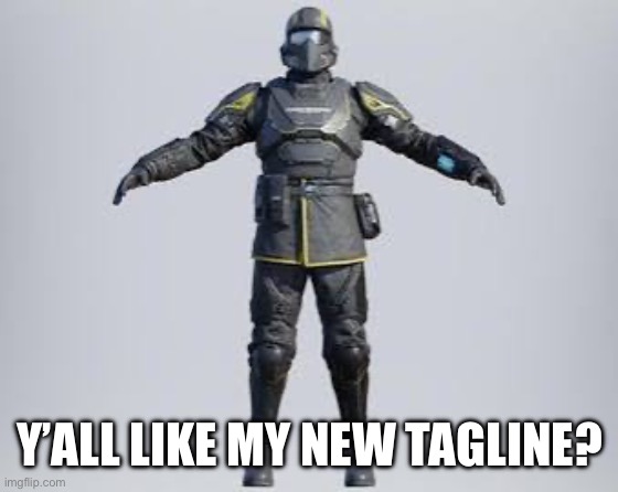 Y’ALL LIKE MY NEW TAGLINE? | made w/ Imgflip meme maker