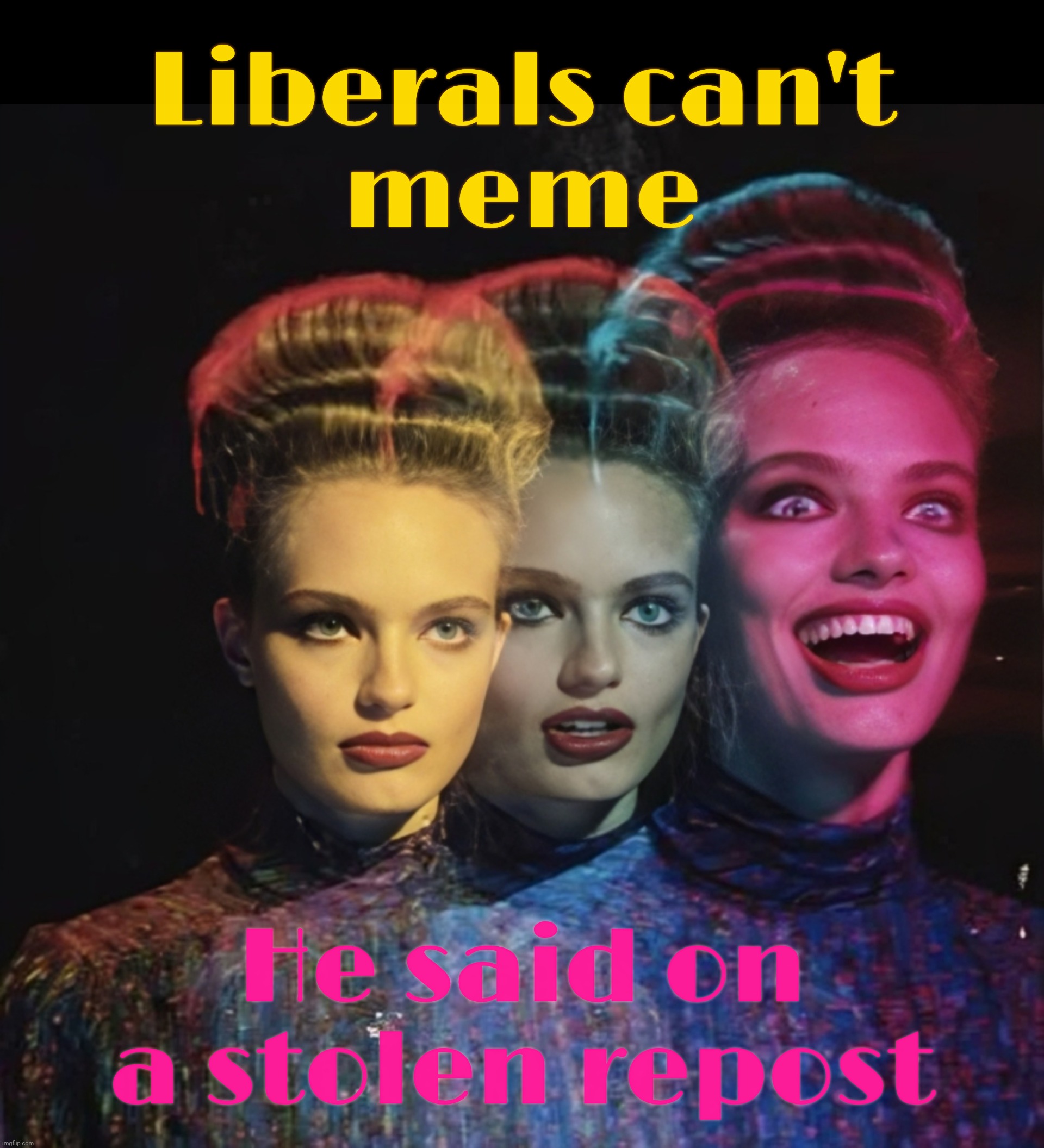 "Liberals can't meme," as exhibited by the column of the same memes on the front page by MAGAts | Liberals can't
meme; He said on a stolen repost | image tagged in hardy har har ii,liberals can't meme,because they don't do st petersburg issued memes,magat bots,russian shills,bot farm memes | made w/ Imgflip meme maker