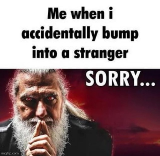 my apologies | made w/ Imgflip meme maker