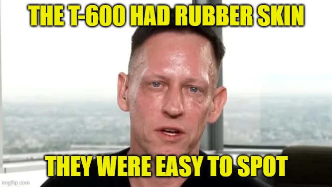 The first generation was easy to spot | THE T-600 HAD RUBBER SKIN; THEY WERE EASY TO SPOT | image tagged in terminator,ai,social media,surveillance,big government,cryptocurrency | made w/ Imgflip meme maker