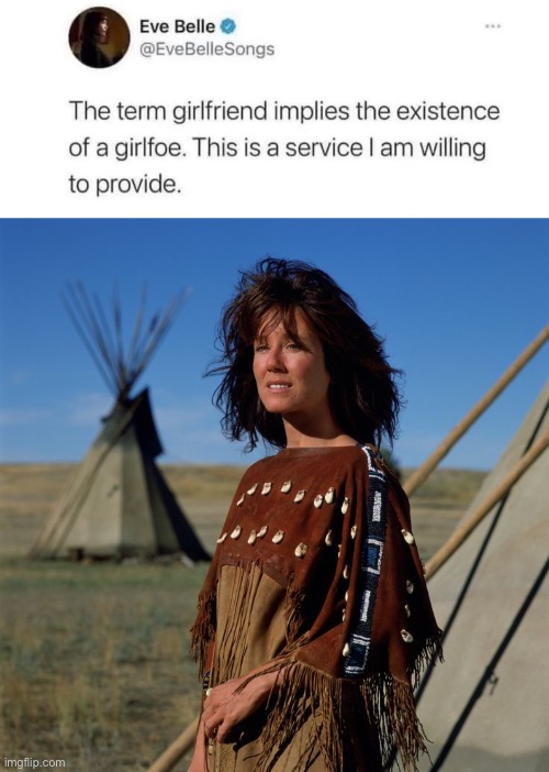 Death to Invaders | image tagged in native american woman,invasion,enemy,girlfriend | made w/ Imgflip meme maker