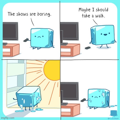 image tagged in ice cube,tv,shows,boring,walk,sun | made w/ Imgflip meme maker