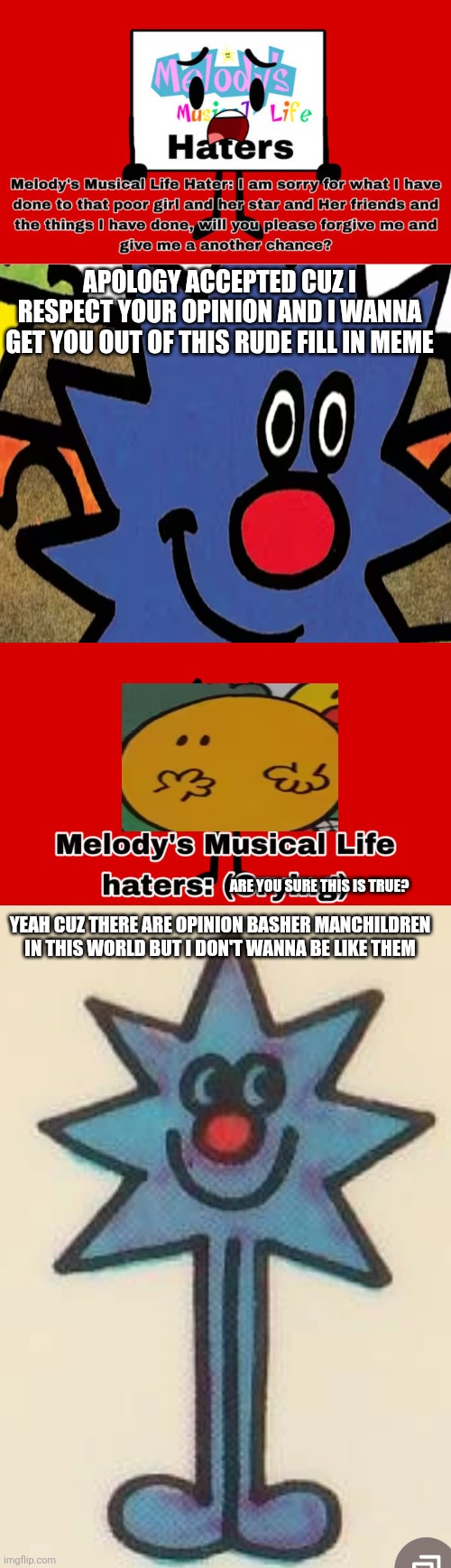 "this has aged well" - matkiko | APOLOGY ACCEPTED CUZ I RESPECT YOUR OPINION AND I WANNA GET YOU OUT OF THIS RUDE FILL IN MEME; ARE YOU SURE THIS IS TRUE? YEAH CUZ THERE ARE OPINION BASHER MANCHILDREN IN THIS WORLD BUT I DON'T WANNA BE LIKE THEM | image tagged in ruin this fill in meme 305,deviantart,mr men,little miss,oh wow are you actually reading these tags | made w/ Imgflip meme maker