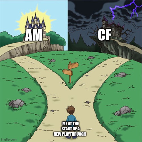 New fe3h playthourgh | CF; AM; ME AT THE START OF A NEW PLAYTHRUOGH | image tagged in two paths | made w/ Imgflip meme maker