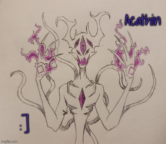 Acathin (request from Evil_UlliamofValos ) | Acathin; :] | image tagged in acathin | made w/ Imgflip meme maker