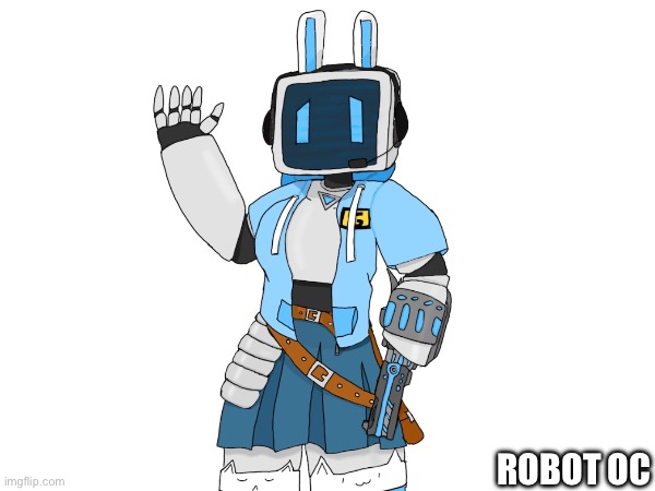 Robot OC | ROBOT OC | image tagged in original character,robot,girl | made w/ Imgflip meme maker