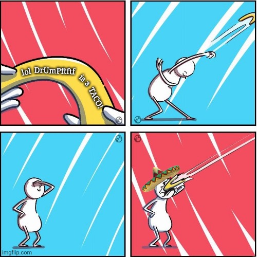 didn't si that coming | is a; DrUmPftftf; lol; TACO! | image tagged in boomerang,political meme | made w/ Imgflip meme maker