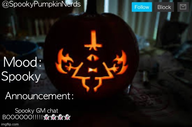 Spooky overlay template | Spooky; Spooky GM chat BOOOOOO!!!!!👻👻👻👻 | image tagged in spooky overlay template | made w/ Imgflip meme maker