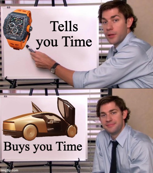 luxury | Tells you Time; Buys you Time | image tagged in jim halpert explains | made w/ Imgflip meme maker