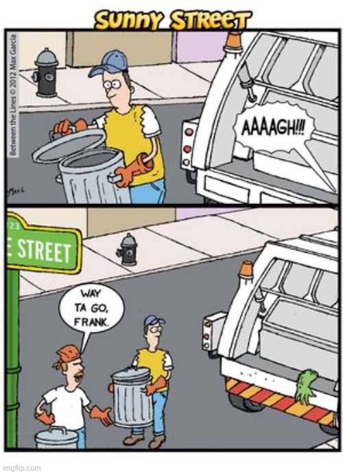Sunny Street meets Sesame Street… | image tagged in comics,sunny street,garbage men,sesame street,oscar the grouch,bad mistake | made w/ Imgflip meme maker