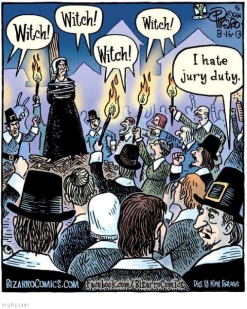 Bizarro Comics | image tagged in comics,bizarro comics,witch,burned at the stake,jury duty,angry mob | made w/ Imgflip meme maker