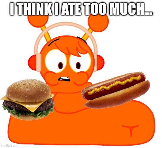 oren ate too much lol | I THINK I ATE TOO MUCH... | image tagged in oren is fat | made w/ Imgflip meme maker