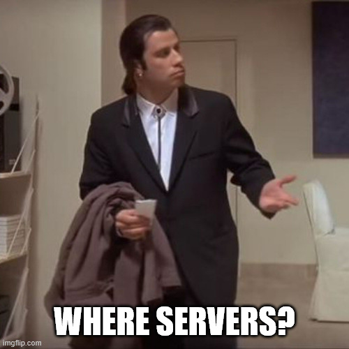 Confused Travolta | WHERE SERVERS? | image tagged in confused travolta | made w/ Imgflip meme maker