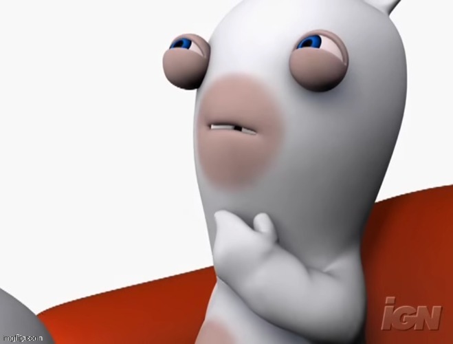 Thinking Rabbid | image tagged in thinking rabbid | made w/ Imgflip meme maker