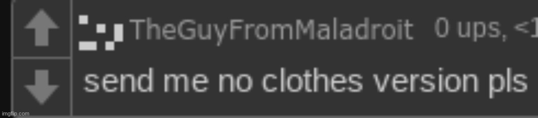 send me no clothes version pls | made w/ Imgflip meme maker