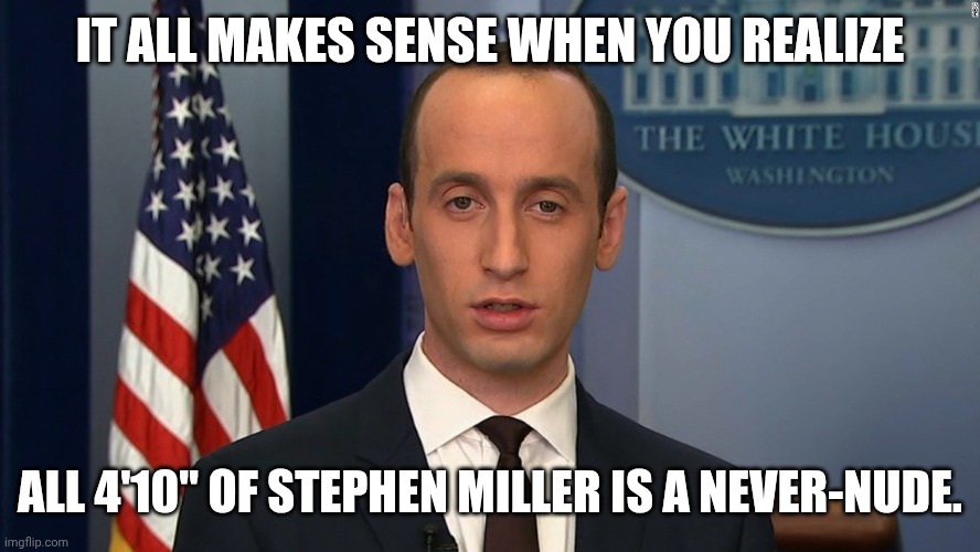 AOC hit him in his well-covered junk | IT ALL MAKES SENSE WHEN YOU REALIZE; ALL 4'10" OF STEPHEN MILLER IS A NEVER-NUDE. | image tagged in stephen miller,vampire,nosferatu,short,freak | made w/ Imgflip meme maker