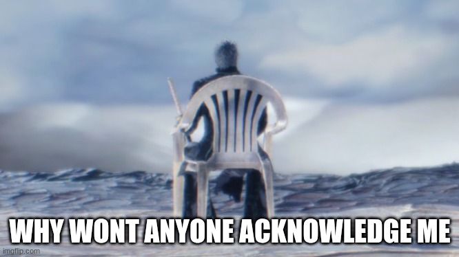 everyone in the understream: famous. me: *exist* | WHY WONT ANYONE ACKNOWLEDGE ME | image tagged in chairgil | made w/ Imgflip meme maker
