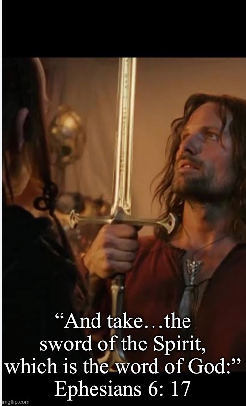 Gladius Spiritus | “And take…the sword of the Spirit, which is the word of God:”
‭‭Ephesians‬ ‭6‬:‭ 17 | image tagged in ephesians,whole armor of god,word of god | made w/ Imgflip meme maker