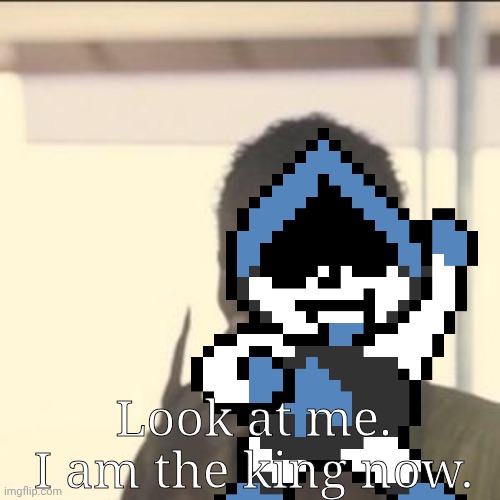 Lancer at the end of chapter 1: | Look at me. I am the king now. | image tagged in memes,look at me | made w/ Imgflip meme maker
