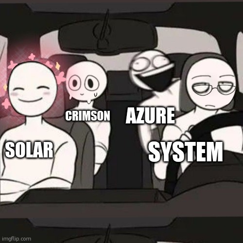 I guess this is a trend now | AZURE; CRIMSON; SOLAR; SYSTEM | image tagged in 4 friends inside a car | made w/ Imgflip meme maker