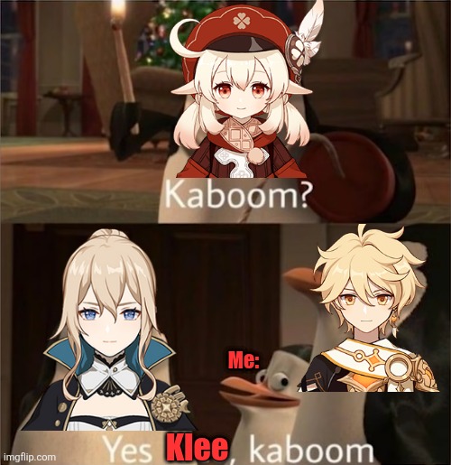 Kaboom | Me:; Klee | image tagged in kaboom,genshin impact,klee,jean,aether | made w/ Imgflip meme maker