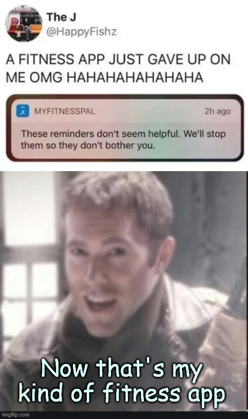 Apps I need | Now that's my kind of fitness app | image tagged in fitness app,apps i need,memes | made w/ Imgflip meme maker