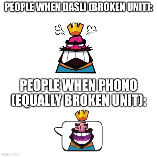 people when | PEOPLE WHEN DASLI (BROKEN UNIT):; PEOPLE WHEN PHONO (EQUALLY BROKEN UNIT): | image tagged in memes,so true | made w/ Imgflip meme maker