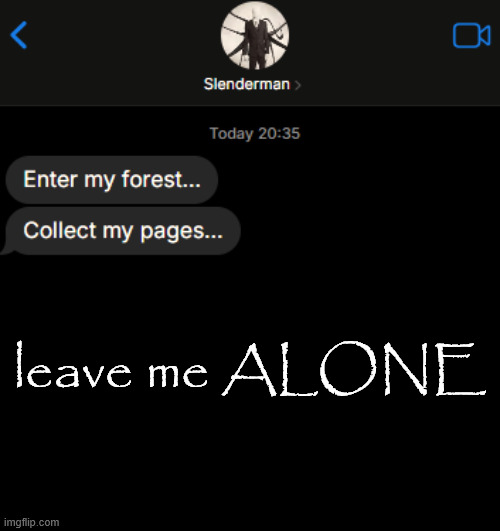 leave me ALONE | made w/ Imgflip meme maker