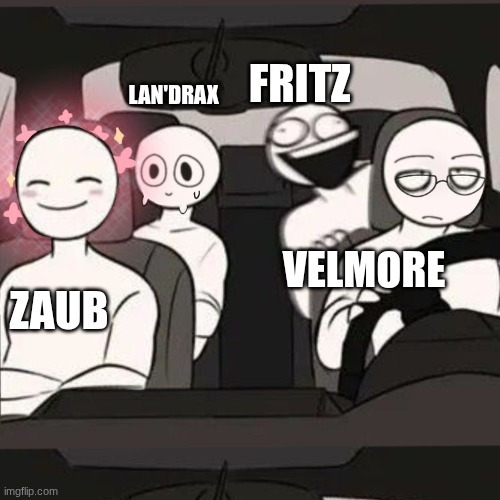 4 friends inside a car | FRITZ; LAN'DRAX; VELMORE; ZAUB | image tagged in 4 friends inside a car | made w/ Imgflip meme maker