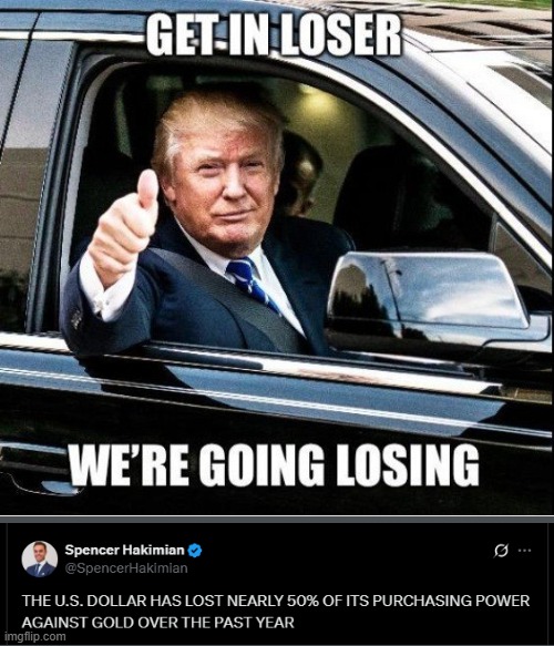 get in loser we're losing half the dollar | made w/ Imgflip meme maker