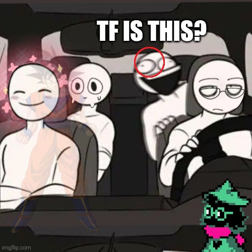 4 friends inside a car | TF IS THIS? | image tagged in 4 friends inside me | made w/ Imgflip meme maker