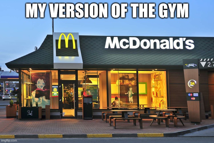 my gym | MY VERSION OF THE GYM | image tagged in food | made w/ Imgflip meme maker