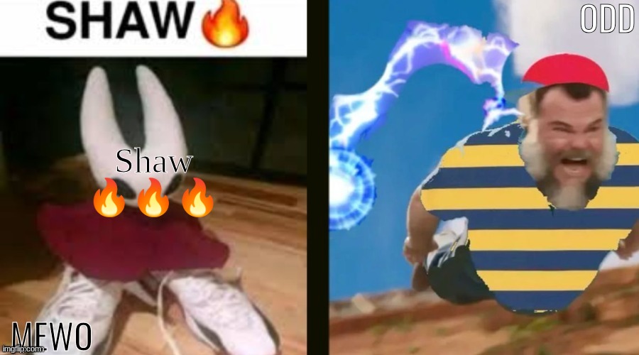 Mewo and odd shared temp | Shaw 🔥🔥🔥 | image tagged in mewo and odd shared temp | made w/ Imgflip meme maker