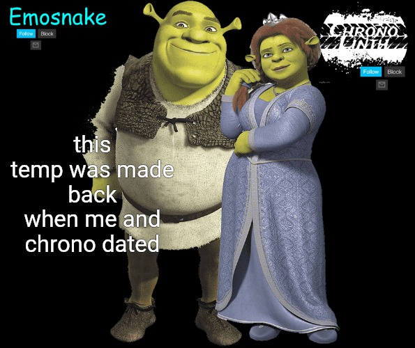 Emosnake and Chrono temp | this temp was made back when me and chrono dated | image tagged in emosnake and chrono temp | made w/ Imgflip meme maker