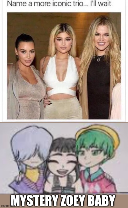 yeeeeeeaahhhh | MYSTERY ZOEY BABY | image tagged in name a more iconic trio,kpop demon hunters,kpop,memes | made w/ Imgflip meme maker