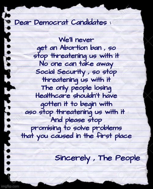 In the Tri-State Area , I get 3 times the BS | We'll never get an Abortion ban , so stop threatening us with it
No one can take away Social Security , so stop threatening us with it
The only people losing Healthcare shouldn't have gotten it to begin with aso stop threatening us with it 
And please stop promising to solve problems that you caused in the first place; Dear Democrat Candidates :; Sincerely , The People | image tagged in new york,new jersey,connecticut,they're the same picture,blue grinch,take it give it back | made w/ Imgflip meme maker