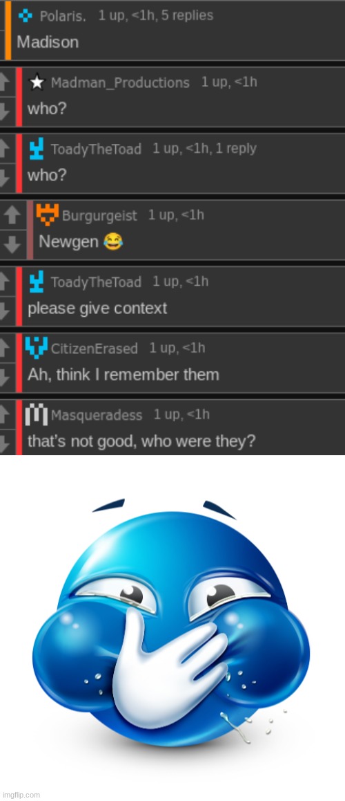 these fucking NEWGENS are pissing me off | image tagged in blue emoji laughing | made w/ Imgflip meme maker