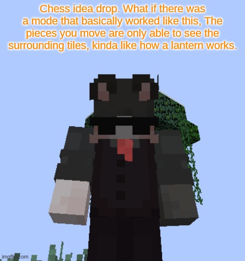 Nox 2 | Chess idea drop. What if there was a mode that basically worked like this, The pieces you move are only able to see the surrounding tiles, kinda like how a lantern works. | image tagged in nox 2 | made w/ Imgflip meme maker